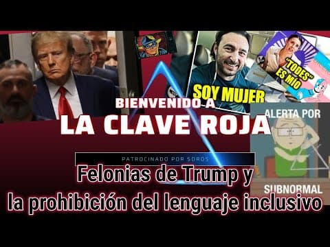 Felonias de Trump y la prohibición del lenguaje inclusivo