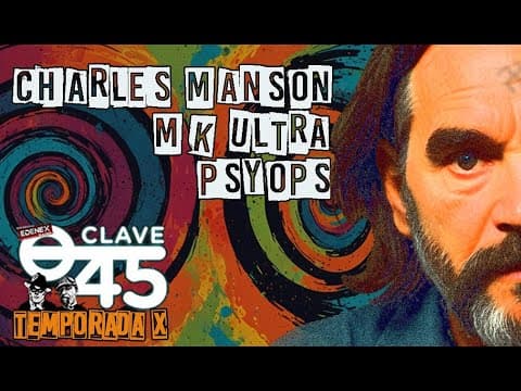 Clave 45 T10 Ep 354 PSYOPS Charles Manson y el Mk Ultra Con Manuel Carballal