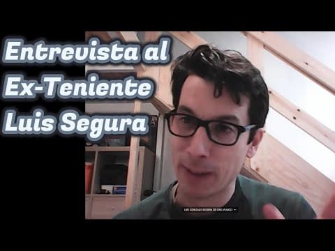 Entrevista al Ex teniente Luis Segura