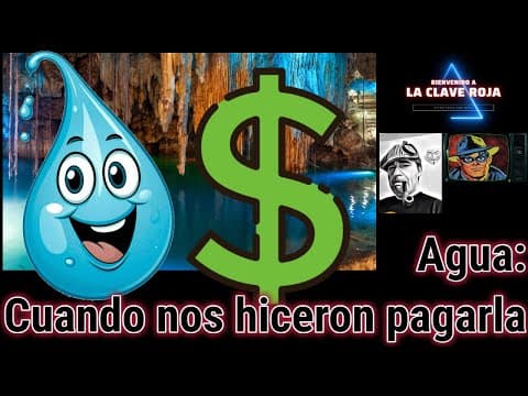 Clave45 T9 Ep 300 Agua: Cuando nos hiceron pagarla