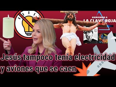 Jesús tampoco tenía electricidad y aviones que se caen