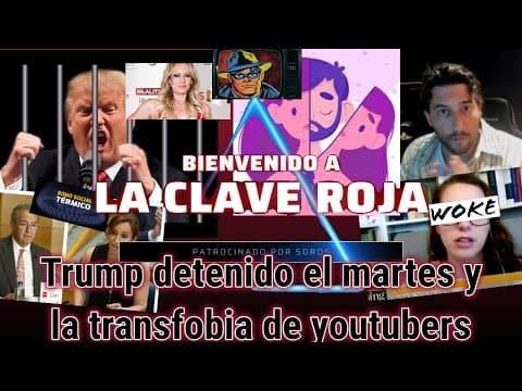 Trump detenido el martes y la transfobia de youtubers