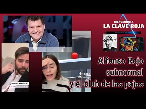 Alfonso Rojo subnormal y el club de las pajas