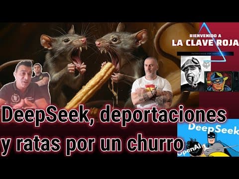 DeepSeek, deportaciones y ratas por un churro