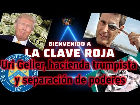 Uri Geller, hacienda trumpista y separación de poderes