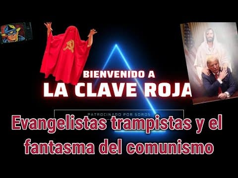 Evangelistas profetas trampistas y el fantasma del comunismo