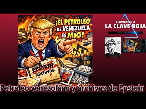 Petroleo venezolano y archivos de Epstein