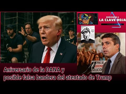 Aniversario de la DANA y posible falsa bandera del atentado de Trump