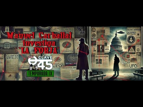 Clave 45 T9 Ep 330 Manuel Carballal nos revela la conspiracion de "La Forja