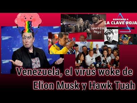 Venezuela, el virus woke de Elion Musk y Hawk Tuah