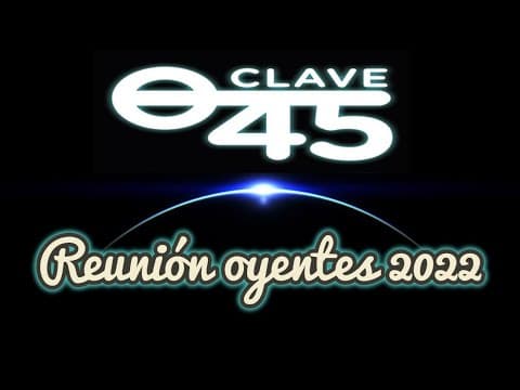 Reunión de oyentes Clave 45 2022