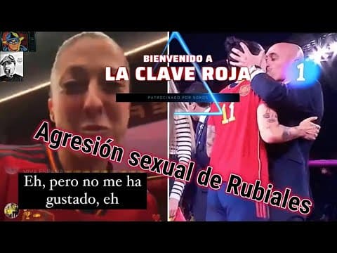 Especial agresión sexual de Rubiales