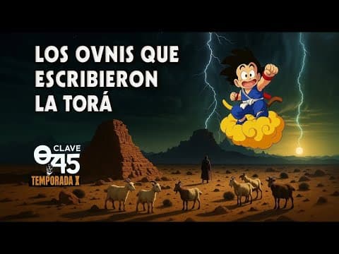 Clave 45 T 10 Ep 351 Los Ovnis que escribieron la Torá