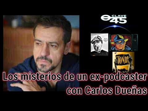 Clave45 T8 Ep 295 Los misterios de un ex-podcaster con Carlos Dueñas