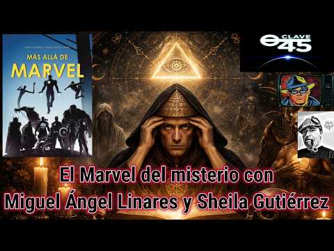 El Marvel del misterio con Miguel Ángel Linares y Sheila Gutiérrez