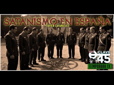 Clave 45 T9 Ep 321 Satanismo en la España del siglo XX, con Javier Cavanilles