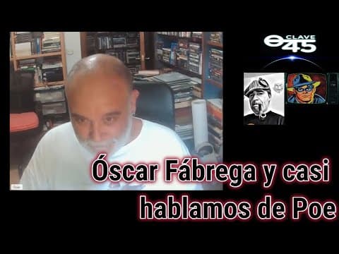 Óscar Fábrega y casi hablamos de Poe