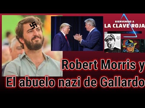 Robert Morris y el abuelo nazi de gallardo
