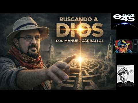 Clave 45 T 10 Ep 372 Buscando a Dios con Manuel Carballal