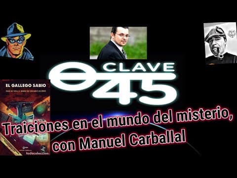 Clave45 T7 Ep 252 Traiciones en el mundo del misterio, con Manuel Carballal. Oscar Rey Brea