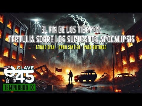 Clave 45 Temp 9 Ep 332 Los Fines del mundo con Paco Buitrago